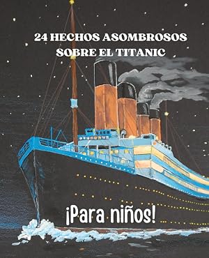 24 hechos asombrosos sobre el Titanic