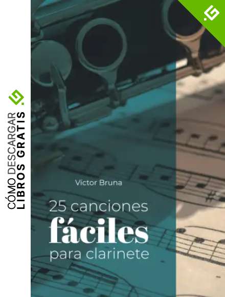 25 canciones f&aacute;ciles para clarinete: Incluye acordes para acompa&ntilde;ar todas las melod&iacute;as