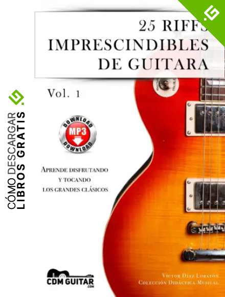 25 riffs imprescindibles de guitarra: Aprende disfrutando y tocando los grandes cl&aacute;sicos
