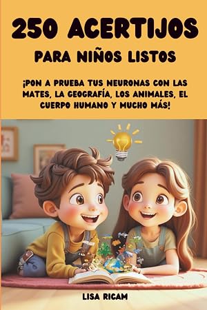 250 ACERTIJOS para ni&ntilde;os listos: una actividad ideal para desarrollar la memoria, la atenci&oacute;n y la imaginaci&oacute;n