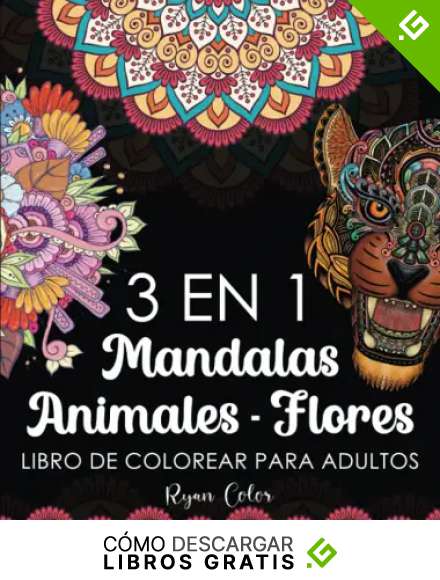 3 EN 1 Mandalas-Animales-Flores, Libro De Colorear Para Adultos: 120 P&aacute;ginas para Colorear Relajantes para Adultos, Dise&ntilde;os Variados para Meditaci&oacute;n y Antiestr&eacute;s