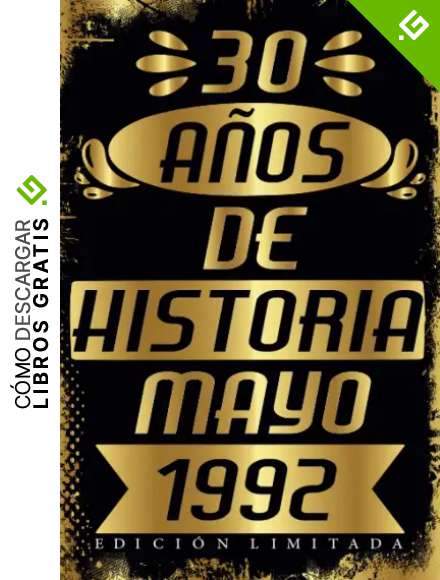 30 A&ntilde;os De Historia Mayo 1992 EDICI&Oacute;N LIMITADA: Cuaderno de cumplea&ntilde;os de 30 a&ntilde;os para mujeres y hombres, ideas de cumplea&ntilde;os de 30 a&ntilde;os, Cuaderno ... regalo Para la esposa, novia, mujer, La madre