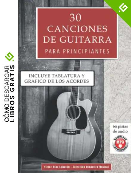 30 canciones de guitarra para principiantes: Incluye tablatura, gr&aacute;fico de los acordes y 60 pistas de audio