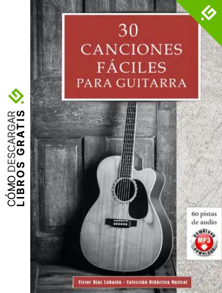 30 Canciones f&aacute;ciles para guitarra: Incluye acordes para acompa&ntilde;ar todas las melod&iacute;as y 60 pistas de audio