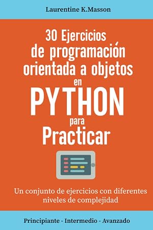 30 ejercicios de programaci&oacute;n orientada a objetos en Python para practicar: Un conjunto de ejercicios con diferentes niveles de complejidad | ... | Una correcci&oacute;n para todos los ejercicios