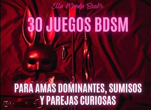 30 Juegos BDSM para Amas Dominantes, Sumisos y Parejas Curiosas: Vales femdom regalo para adultos. Ellas toman el poder. De nivel suave a fuerte