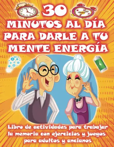 30 MINUTOS AL D&Iacute;A PARA DARLE A TU MENTE ENERG&Iacute;A | Libro de actividades para trabajar la memoria con ejercicios y juegos para adultos y ancianos: ... juegos de l&oacute;gica, dibujos para pintar, diario