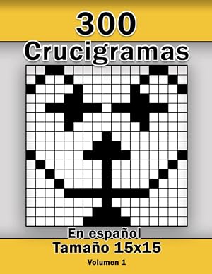300 Crucigramas en Espa&ntilde;ol: Con un tama&ntilde;o de 15 x 15 con todas sus soluciones, libro ideal para adultos, mayores y el abuelo, Volumen 1