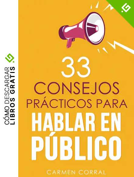 33 Consejos Pr&aacute;cticos para HABLAR EN P&Uacute;BLICO: T&eacute;cnicas de Oratoria