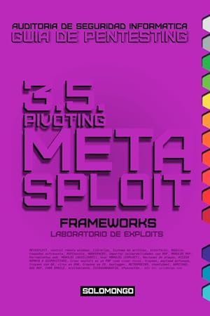 3.5. PIVOTING: METASPLOIT frameworks: Laboratorio de Exploits. (GUIA DE PENTESTING SOLOMONGO&trade; | Manual de Auditor&iacute;a de Seguridad Inform&aacute;tica (hacking &eacute;tico).)