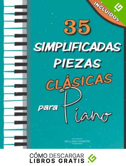 35 Simplificadas Piezas Cl&aacute;sicas para Piano: Partituras f&aacute;ciles de Chopin, Bach, Beethoven, Chaikovski, Mozart, Liszt, Debussy, Grieg, Satie, Joplin, H&auml;ndel, Strauss, Vivaldi..