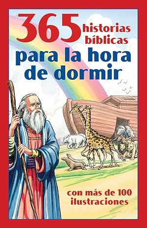 365 Historias B&iacute;blicas Para La Hora de Dormir: Con M&aacute;s de 100 Ilustraciones