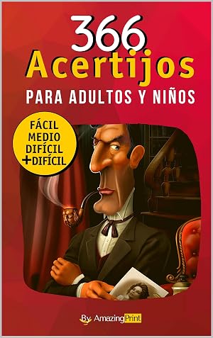 366 Acertijos Para Adultos y Ni&ntilde;os: Los mejores acertijos y adivinanzas de enigmas, rompecabezas y logica con sus soluciones