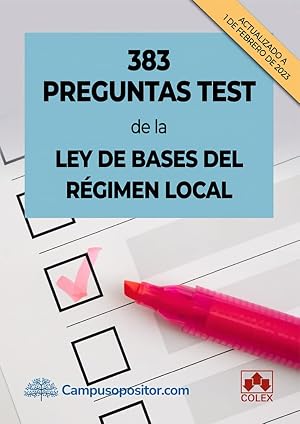 383 preguntas test de la Ley de Bases del R&eacute;gimen Local: 1 (CAMPUS OPOSITOR)