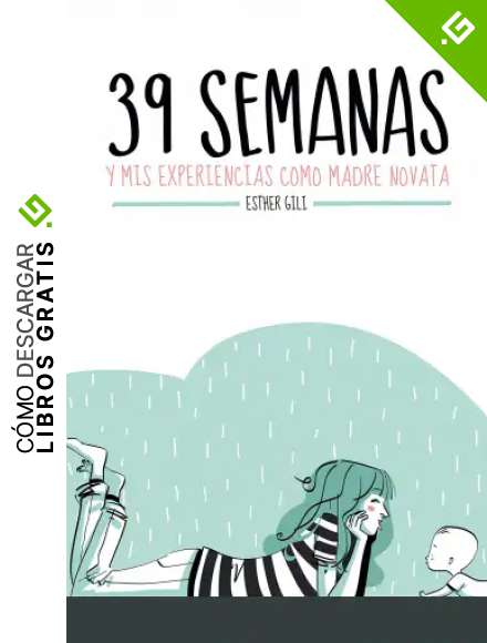 39 semanas: y mis experiencias como madre novata (Ilustraci&oacute;n)