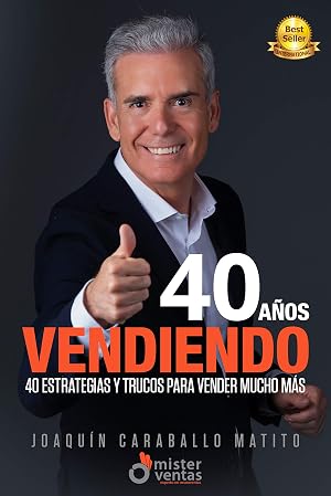 40 A&Ntilde;OS VENDIENDO: 40 Estrategias y Trucos para Vender Mucho M&aacute;s