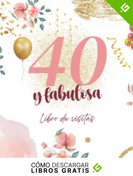 40 a&ntilde;os y fabulosa: Elegante Libro de visitas | 100 P&aacute;ginas para Felicitaciones, Saludos, Fotos y ... - | Regalo cumplea&ntilde;os para mujer hombre , familia y amigos.