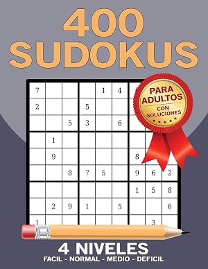 400 SUDOKUS: PARA ADULTOS CON SOLUCIONES, 4 NIVELES : FACIL - NORMAL - MEDIO - DIFICIL