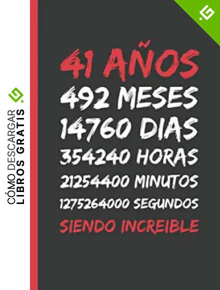 41 A&Ntilde;OS SIENDO INCREIBLE: REGALO DE CUMPLEA&Ntilde;OS ORIGINAL Y DIVERTIDO. DIARIO, CUADERNO DE NOTAS, APUNTES O AGENDA.