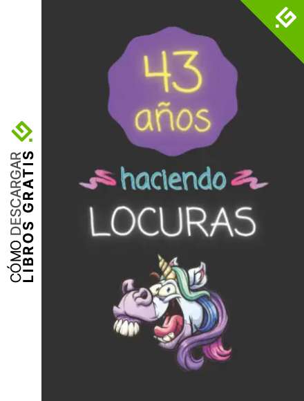 43 A&Ntilde;OS HACIENDO LOCURAS: REGALO DE CUMPLEA&Ntilde;OS ORIGINAL Y DIVERTIDO. DIARIO, CUADERNO DE NOTAS, APUNTES O AGENDA.