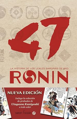 47 Ronin: LA HISTORIA DE LOS LEALES SAMUR&Aacute;IS DE AKO (SATORI FICCION)