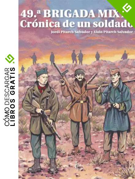 49&ordf; Brigada Mixta. Cronica De Un Soldado