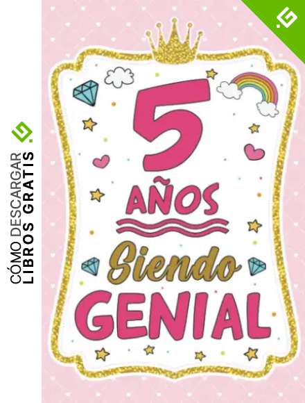 5 A&ntilde;os Siendo Genial: Regalo Cumplea&ntilde;os Ni&ntilde;a 5 A&ntilde;os , Diario Para Ni&ntilde;a 5 A&ntilde;os, Cuaderno De Notas O Libreta De Apuntes Con Dise&ntilde;o De Rosado E Oro
