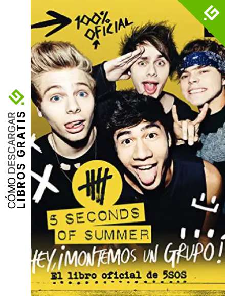 5 Seconds of Summer. Hey, &iexcl;montemos un grupo!: 5 Seconds of summer. El libro oficial de 5SOS (M&uacute;sica y cine)