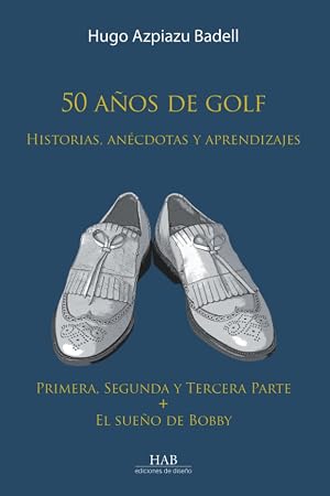 50 a&ntilde;os de golf I, II y III parte + El sue&ntilde;o de Bobby.