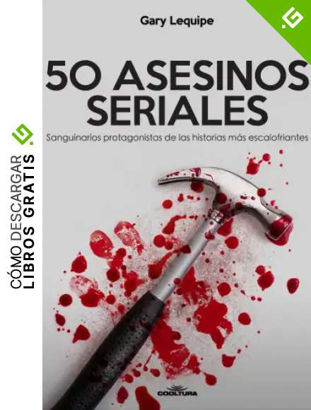 50 ASESINOS SERIALES: Sanguinarios protagonistas de las historias m&aacute;s escalofr&iacute;antes