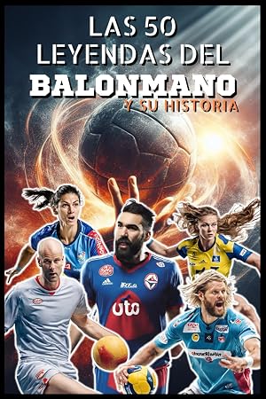 50 leyendas del balonmano y sus historias (La serie de los Top 50)