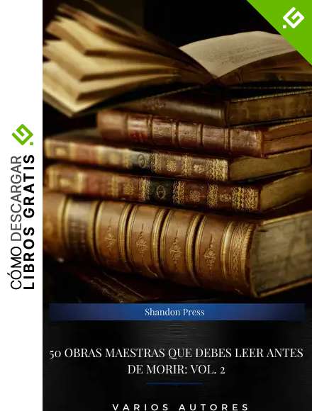 50 Obras Maestras Que Debes Leer Antes De Morir: Vol. 2