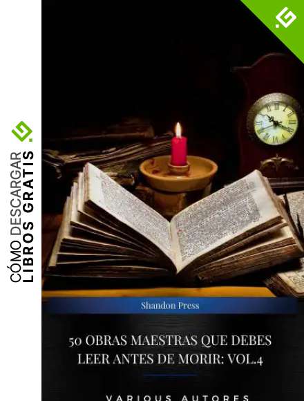 50 Obras Maestras Que Debes Leer Antes De Morir: Vol. 4