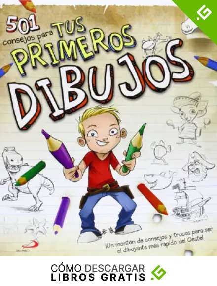 501 consejos para tus primeros dibujos: &iexcl;Un mont&oacute;n de consejos y trucos para ser el dibujante m&aacute;s r&aacute;pido del Oeste! (Actividades y destrezas)