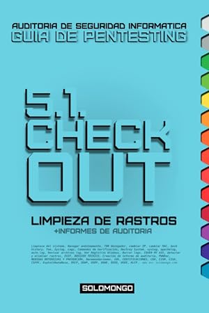 5.1. CHECK OUT: LIMPIEZA DE RASTROS: + Informes de Auditor&iacute;a, (Extra Certificados). (GUIA DE PENTESTING SOLOMONGO&trade; | Manual de Auditor&iacute;a de Seguridad Inform&aacute;tica (hacking &eacute;tico).)