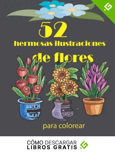 52 hermosas ilustraciones de flores para colorear: Flor Libro para Colorear Para Adultos, Cuadernos para colorear flores y rosas