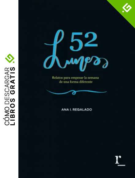 52 Lunes: Relatos para empezar la semana de una forma diferente