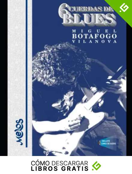 6 Cuerdas de blues: Un manual imprescindible para tocar blues