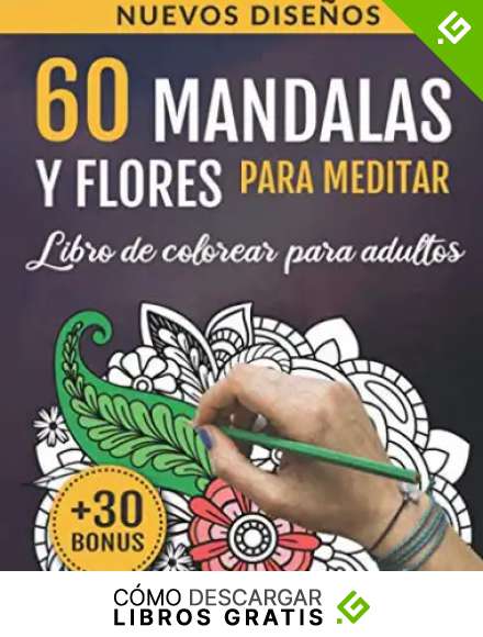 60 Mandalas y Flores para Meditar: Libro De Colorear Para Adultos: 60 Hermosos Dise&ntilde;os para la Relajaci&oacute;n y la Meditaci&oacute;n | Cuaderno de Actividades Antiestr&eacute;s para Adultos | Arte-terapia