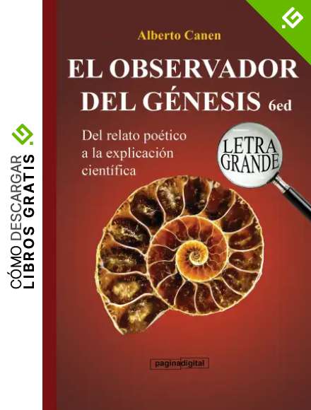 6ed El Observador del Genesis - LETRA GRANDE: Del relato poetico a la explicacion cientifica