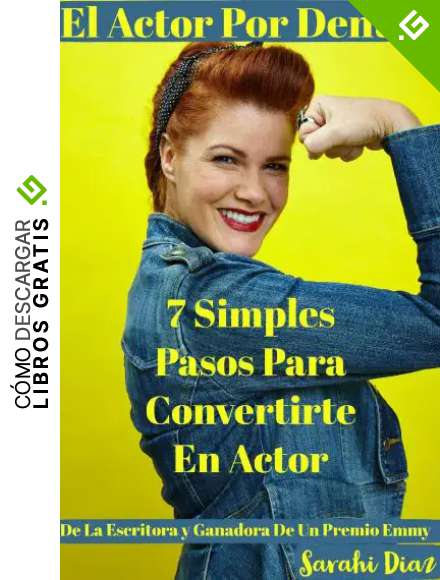 7 Simples Pasos Para Convertirte En Actor: El Actor Por Dentro