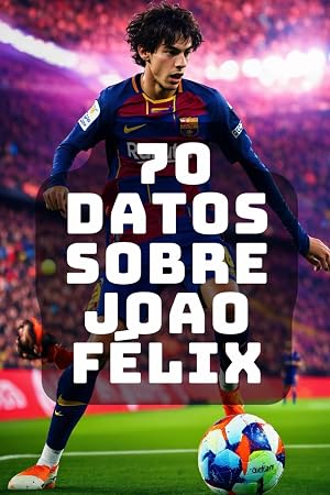 70 datos sobre Joao F&eacute;lix