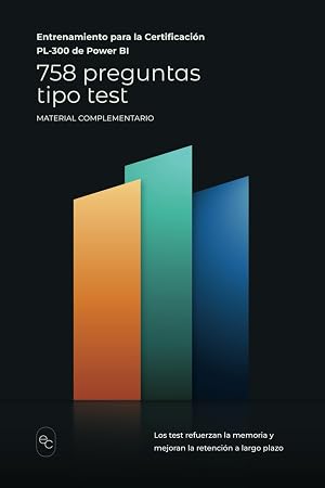 758 Preguntas tipo test: Entrenamiento para la certificaci&oacute;n PL-300 de Power BI