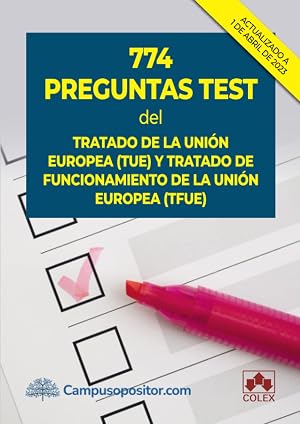 774 preguntas test del Tratado de la Uni&oacute;n Europea (TUE) y Tratado de Funcionamiento de la Uni&oacute;n Europea (TFUE) (Campus Opositor)