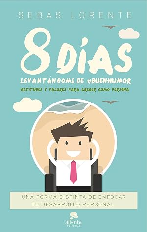 8 d&iacute;as levant&aacute;ndome de #BuenHumor: Actitudes y valores para crecer como persona (COLECCION ALIENTA)