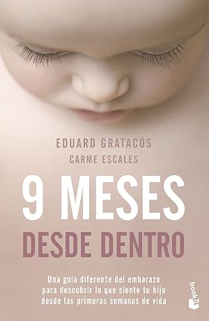 9 meses desde dentro: Una gu&iacute;a diferente del embarazo para descubrir lo que siente tu hijo desde las primeras semanas de vida (Pr&aacute;cticos siglo XXI)