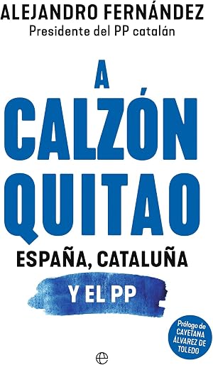 A calz&oacute;n quitao: Espa&ntilde;a, Catalu&ntilde;a y el PP (ACTUALIDAD)