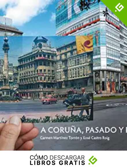 A Coru&ntilde;a, pasado y presente