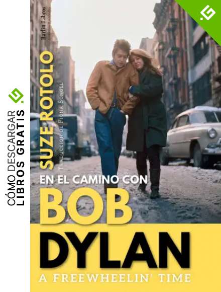 A Freewheelin' Time: En el camino con Bob Dylan: 8 (Barlin Rec&oacute;ndita)