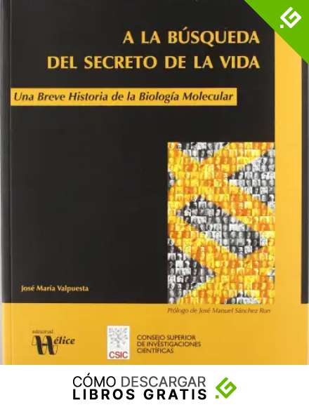 A la b&uacute;squeda del secreto de la vida.: Una breve historia de la Biolog&iacute;a Molecular: 3 (Base)